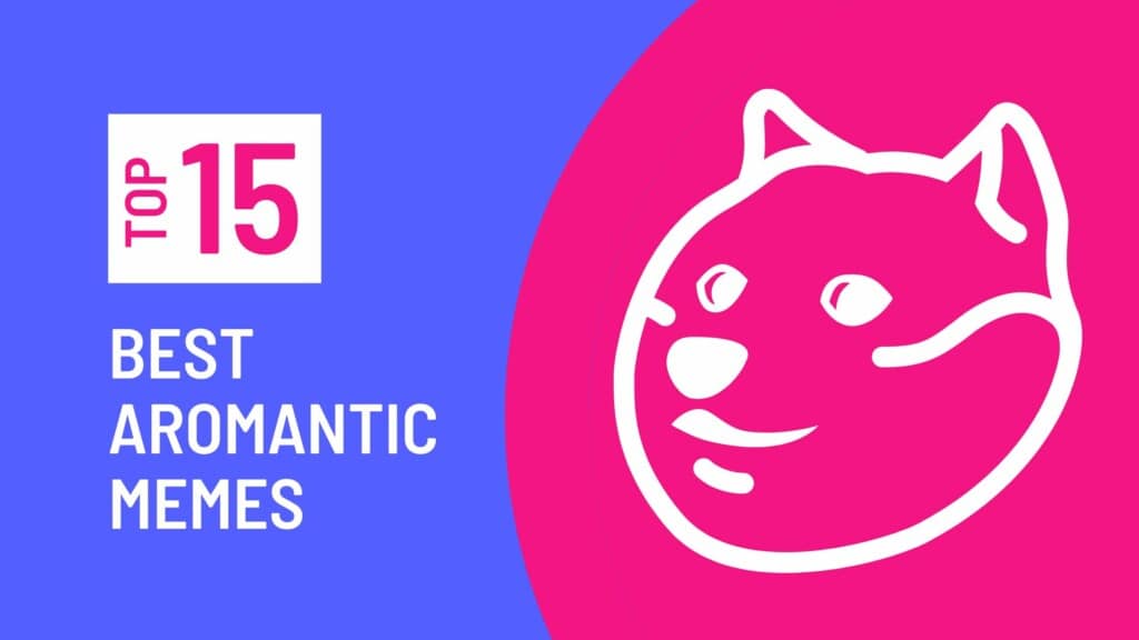 Top 15 aromantic memes